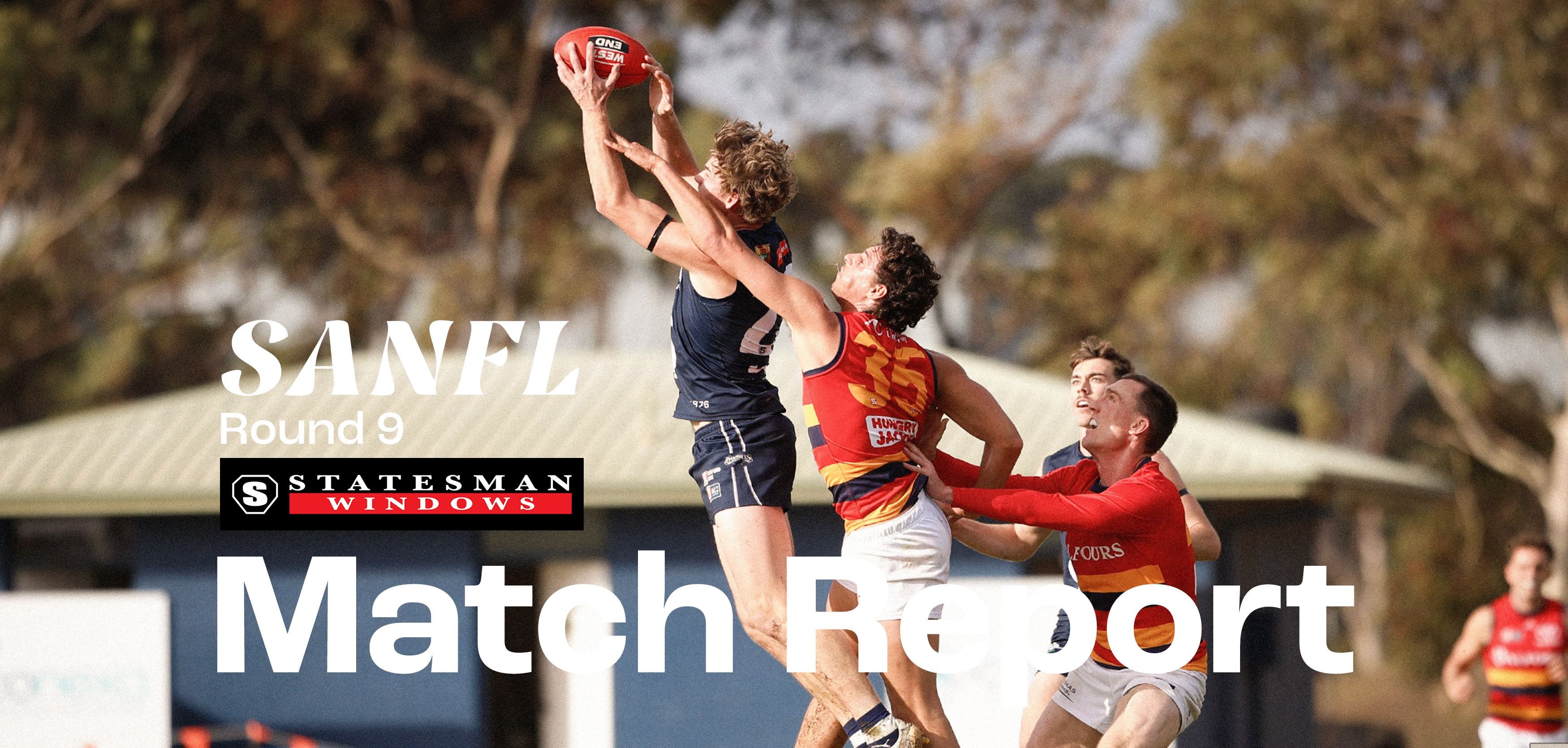 Statesman Windows Match Report: SANFL Round 9 v Adelaide Statesman Windows Match Report: SANFL Round 9 v Adelaide